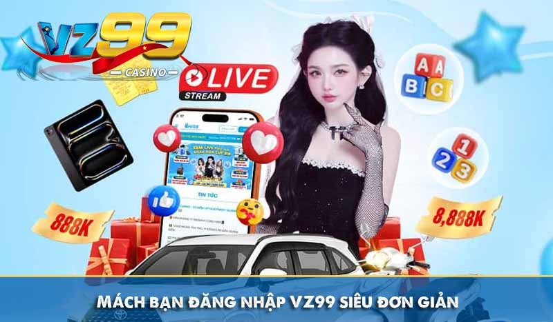 Mách bạn đăng nhập VZ99 siêu đơn giản