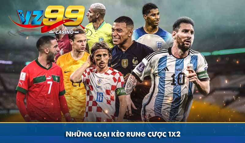 Chi Tiết về Kèo Rung Và Kinh Nghiệm Đặt Cược Luôn Thắng 6 những loại kèo rung cược 1x2