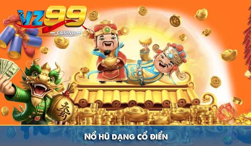 Nổ hũ VZ88 - Trải nghiệm săn hũ đỉnh cao cho người Việt 7 Nổ hũ dạng cổ điển